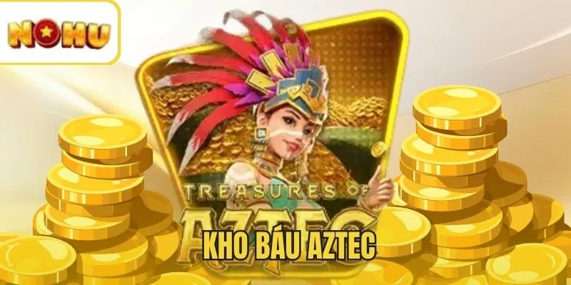 Đồ họa Kho báu Aztec được chuẩn bị kỹ lưỡng